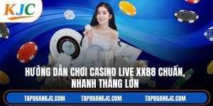Hướng Dẫn Chơi Casino Live XX88 Chuẩn, Nhanh Thắng Lớn
