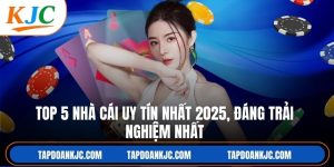 Top 5 Nhà Cái Uy Tín Nhất 2025, Đáng Trải Nghiệm Nhất